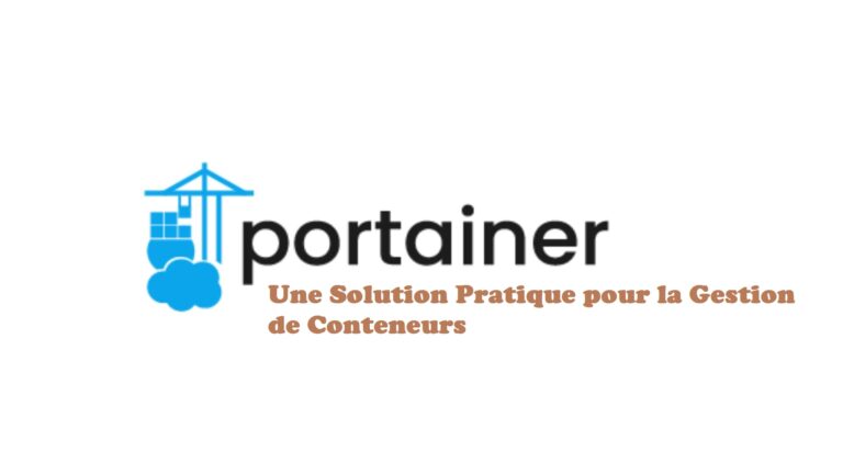 Portainer Une Solution Pratique pour la Gestion de Conteneurs